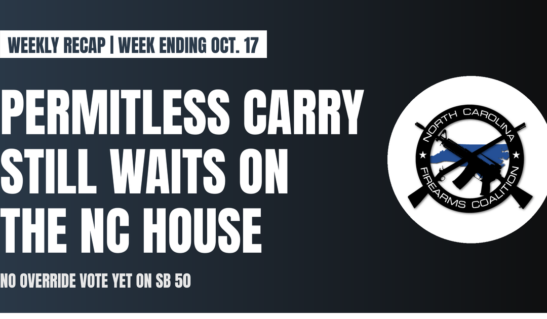 Week Ending Oct. 17: Permitless Carry Still Waits on the NC House